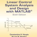 خرید و دانلود نسخه کامل کتاب Linear Control System Analysis and Design with MATLAB , Sixth Edition (Automation and Control Engineering, Book 53)