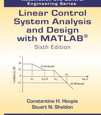 خرید و دانلود نسخه کامل کتاب Linear Control System Analysis and Design with MATLAB , Sixth Edition (Automation and Control Engineering, Book 53)
