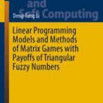 خرید و دانلود نسخه کامل کتاب Linear Programming Models and Methods of Matrix Games with Payoffs of Triangular Fuzzy Numbers