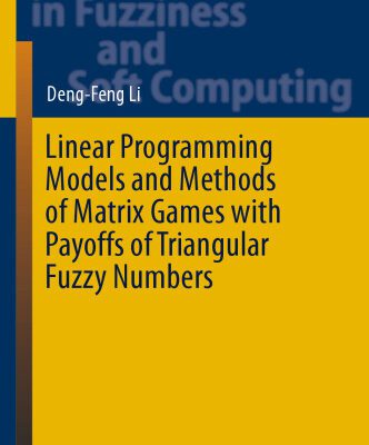 خرید و دانلود نسخه کامل کتاب Linear Programming Models and Methods of Matrix Games with Payoffs of Triangular Fuzzy Numbers
