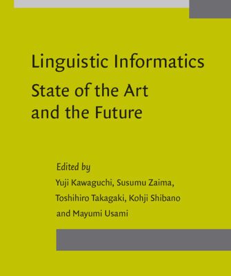 خرید و دانلود نسخه کامل کتاب Linguistic Informatics- State Of The Art And The Future: The First International Conference On Linguistic Informatics (Usage-Based Linguistic Informatics)