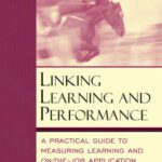 خرید و دانلود نسخه کامل کتاب Linking Learning and Performance: A Practical Guide to Measuring Learning and On-the-Job Application (Improving Human Performance)