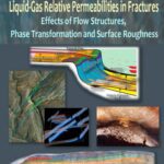خرید و دانلود نسخه کامل کتاب Liquid-Gas Relative Permeabilities in Fractures: Effects of Flow Structures, Phase Transformation and Surface Roughness