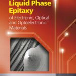 خرید و دانلود نسخه کامل کتاب Liquid Phase Epitaxy of Electronic, Optical and Optoelectronic Materials (Wiley Series in Materials for Electronic & Optoelectronic Applications)