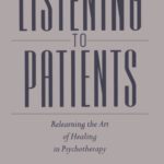 خرید و دانلود نسخه کامل کتاب Listening to Patients: Relearning the Art of Healing in Psychotherapy