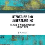 خرید و دانلود نسخه کامل کتاب Literature and Understanding: The Value of a Close Reading of Literary Texts (Literature and Education)