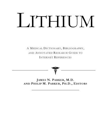 خرید و دانلود نسخه کامل کتاب Lithium – A Medical Dictionary, Bibliography, and Annotated Research Guide to Internet References