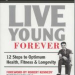 خرید و دانلود نسخه کامل کتاب Live Young Forever. 12 Steps to Optimum Health, Fitness & Longevity