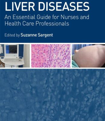 خرید و دانلود نسخه کامل کتاب Liver Diseases: An Essential Guide for Nurses and Health Care Professionals