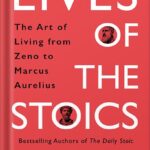 خرید و دانلود نسخه کامل کتاب Lives of the Stoics: The Art of Living from Zeno to Marcus Aurelius by Ryan Holiday