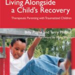 خرید و دانلود نسخه کامل کتاب Living Alongside a Child’s Recovery: Therapeutic Parenting With Traumatized Children (Delivering Recovery)
