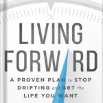 خرید و دانلود نسخه کامل کتاب Living Forward: A Proven Plan to Stop Drifting and Get the Life You Want by Michael Hyatt
