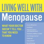 خرید و دانلود نسخه کامل کتاب Living Well with Menopause: What Your Doctor Doesn’t Tell You…That You Need To Know – PDF