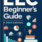 خرید و دانلود نسخه کامل کتاب LLC Beginner’s Guide (2024 Edition): A Practical and Up-to-Date Manual to Start and Grow Your Company with Ease, No Legal Experience Needed (Start A Business) by Steven Carlson