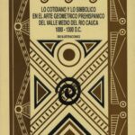 خرید و دانلود نسخه کامل کتاب Lo cotidiano y lo simbólico en el arte geométrico prehispánico del Valle Medio del Río Cauca, 1000-1300 D.C.