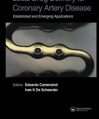 خرید و دانلود نسخه کامل کتاب Local Drug Delivery for Coronary Artery Disease: Established and Emerging Applications