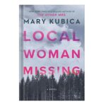 خرید و دانلود نسخه کامل کتاب Local Woman Missing by Mary Kubica