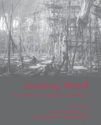 خرید و دانلود نسخه کامل کتاب Locating Woolf: The Politics of Space and Place