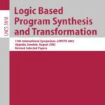 خرید و دانلود نسخه کامل کتاب Logic Based Program Synthesis and Transformation: 13th International Symposium, LOPSTR 2003, Uppsala, Sweden, August 25-27, 2003, Revised Selected Papers