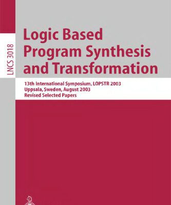 خرید و دانلود نسخه کامل کتاب Logic Based Program Synthesis and Transformation: 13th International Symposium, LOPSTR 2003, Uppsala, Sweden, August 25-27, 2003, Revised Selected Papers