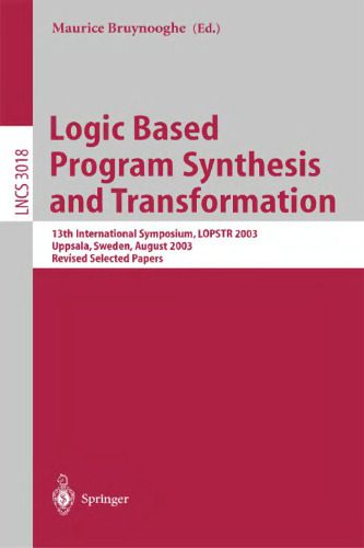 خرید و دانلود نسخه کامل کتاب Logic Based Program Synthesis and Transformation: 13th International Symposium, LOPSTR 2003, Uppsala, Sweden, August 25-27, 2003, Revised Selected Papers_68cf21b5611cb.jpeg خرید و دانلود نسخه کامل کتاب Logic Based Program Synthesis and Transformation: 13th International Symposium, LOPSTR 2003, Uppsala, Sweden, August 25-27, 2003, Revised Selected Papers