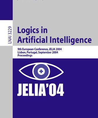 خرید و دانلود نسخه کامل کتاب Logics in Artificial Intelligence: 9th European Conference, JELIA 2004, Lisbon, Portugal, September 27-30, 2004. Proceedings