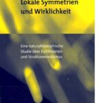 خرید و دانلود نسخه کامل کتاب Lokale Symmetrien und Wirklichkeit: Eine naturphilosophische Studie über Eichtheorien und Strukturenrealismus