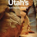 خرید و دانلود نسخه کامل کتاب Lonely Planet Utah’s National Parks 6: Zion, Bryce Canyon, Arches, Canyonlands & Capitol Reef (National Parks Guide)
