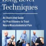 خرید و دانلود نسخه کامل کتاب Long Lever Techniques: An Illustrated Guide for Practitioners to Treat Neuro-Musculoskeletal Pain