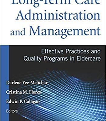 خرید و دانلود نسخه کامل کتاب Long-Term Care Administration and Management Effective Practices and Quality Programs in Eldercare