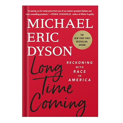 خرید و دانلود نسخه کامل کتاب Long Time Coming: Reckoning with Race in America by Michael Eric Dyson