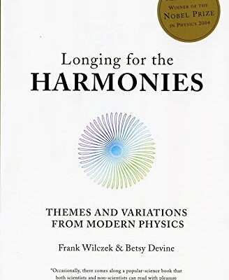 خرید و دانلود نسخه کامل کتاب Longing for the Harmonies: Themes and Variations from Modern Physics