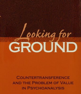 خرید و دانلود نسخه کامل کتاب Looking for Ground: Countertransference and the Problem of Value in Psychoanalysis