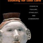 خرید و دانلود نسخه کامل کتاب Looking for Lost Lore: Studies in Folklore, Ethnology, and Iconography