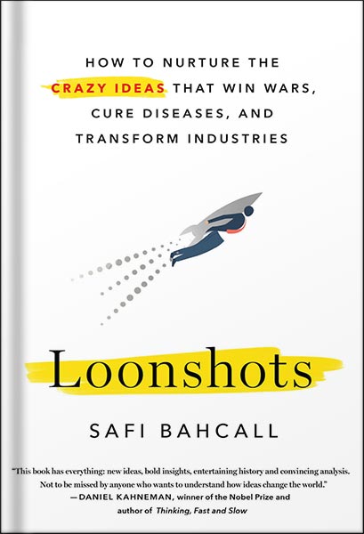 خرید و دانلود نسخه کامل کتاب Loonshots: How to Nurture the Crazy Ideas That Win Wars, Cure Diseases, and Transform Industries by Safi Bahcall_68bf22998e87f.jpeg خرید و دانلود نسخه کامل کتاب Loonshots: How to Nurture the Crazy Ideas That Win Wars, Cure Diseases, and Transform Industries by Safi Bahcall