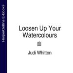 خرید و دانلود نسخه کامل کتاب Loosen Up Your Watercolours