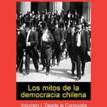 خرید و دانلود نسخه کامل کتاب Los mitos de la democracia chilena. Desde la conquista hasta 1925 (Spanish Edition) – + pdf