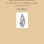 خرید و دانلود نسخه کامل کتاب Los primeros andinos : tecnología lítica de los habitantes del centro de Chile trece mil años atrás