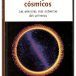 خرید و دانلود نسخه کامل کتاب Los rayos cósmicos, Las energías más extremas del universo