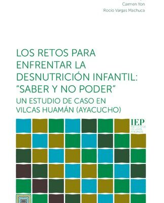 خرید و دانلود نسخه کامل کتاب Los retos para enfrentar la desnutrición infantil: “Saber y no poder”: Un estudio de caso en Vilcas Huamán (Ayacucho)