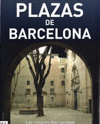 خرید و دانلود نسخه کامل کتاب Los secretos de las plazas de Barcelona. Los rincones más curiosos y las anécdotas más desconocidas de las plazas de Barcelona