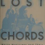 خرید و دانلود نسخه کامل کتاب Lost Chords: White Musicians and Their Contribution to Jazz, 1915–1945