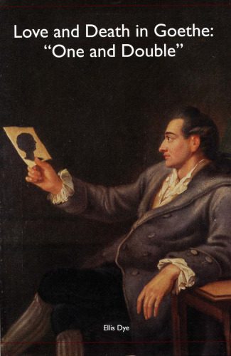 خرید و دانلود نسخه کامل کتاب Love and Death in Goethe: One and Double (Studies in German Literature, Linguistics, and Culture)_68ce3e391d825.jpeg خرید و دانلود نسخه کامل کتاب Love and Death in Goethe: One and Double (Studies in German Literature, Linguistics, and Culture)