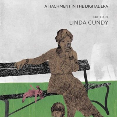 خرید و دانلود نسخه کامل کتاب Love in the Age of the Internet: Attachment in the Digital Era