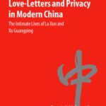 خرید و دانلود نسخه کامل کتاب Love-Letters and Privacy in Modern China : The Intimate Lives of Lu Xun and Xu Guangping  (Studies on Contemporary China)