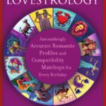 خرید و دانلود نسخه کامل کتاب Lovestrology: Astonishingly Accurate Romantic Profiles and Compatibility Matchups for Every Birthday