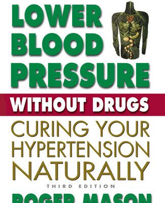 خرید و دانلود نسخه کامل کتاب Lower Blood Pressure Without Drugs, Third Edition: Curing Your Hypertension Naturally