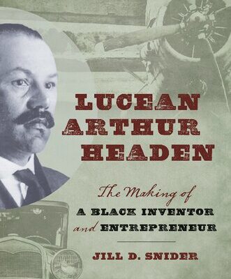 خرید و دانلود نسخه کامل کتاب Lucean Arthur Headen: The Making of a Black Inventor and Entrepreneur