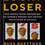 خرید و دانلود نسخه کامل کتاب Lucky Loser: How Donald Trump Squandered His Father’s Fortune and Created the Illusion of Success by Russ Buettner