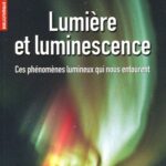 خرید و دانلود نسخه کامل کتاب Lumière et luminescence : Ces phénomènes lumineux qui nous entourent